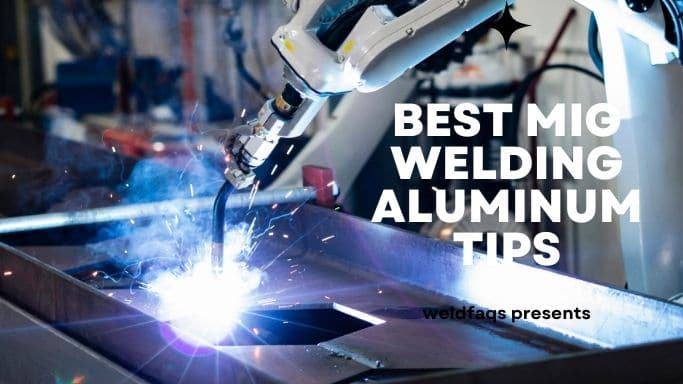 Best MIG Welding Aluminum Tips