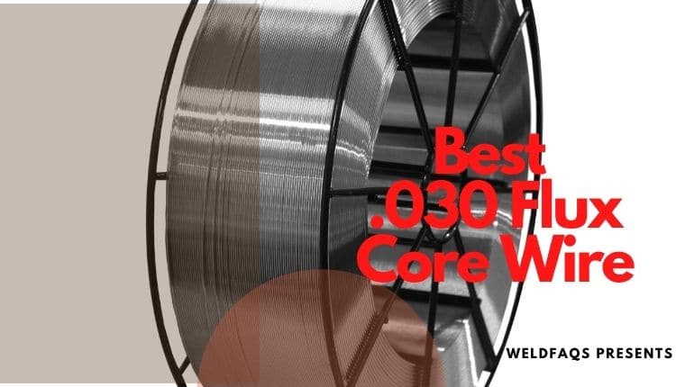 Best .030 Flux Core Wire